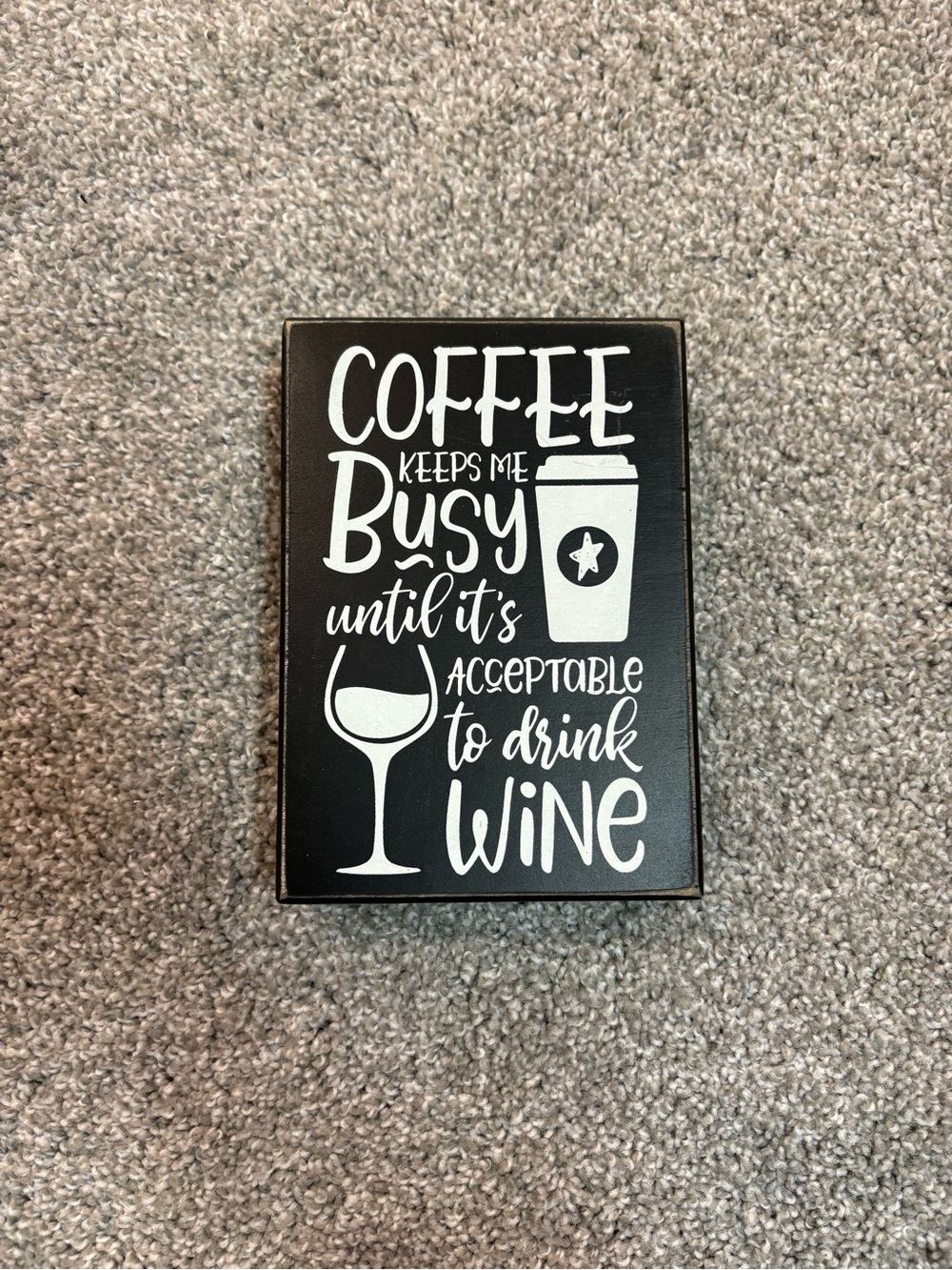 Coffee Keeps Me Busy Until It’s Acceptable to Drink Wine Wall Sign